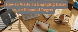 How to Write College Essay about Regret: Reflect on Mistakes