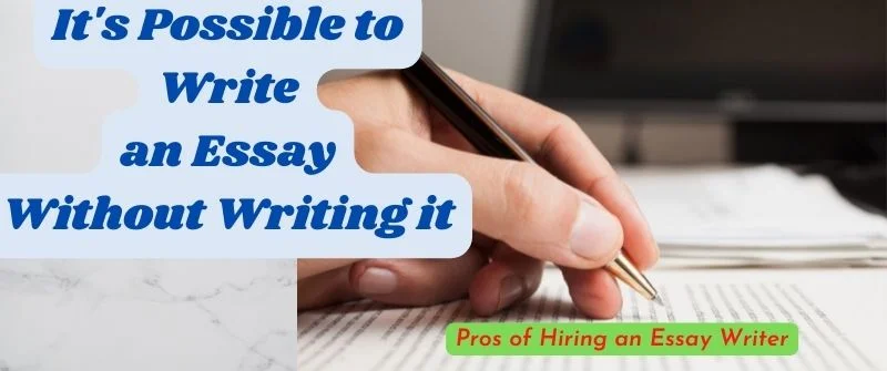 Pros of hiring an essay writer