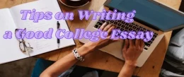 How to Write a good College Essay: Full Guide with Examples