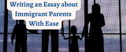 How to Write College Essay on Immigrant Parents or students