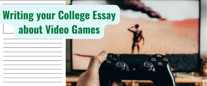 Writing your College Essay about Video Games